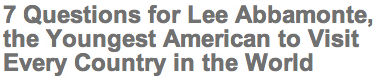 7 Questions for Lee Abbamonte, the Youngest American to Visit Every Country in the World