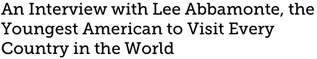 An Interview with Lee Abbamonte, the Youngest American to Visit Every Country in the World