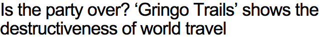 Is the party over? ‘Gringo Trails’ shows the destructiveness of world travel